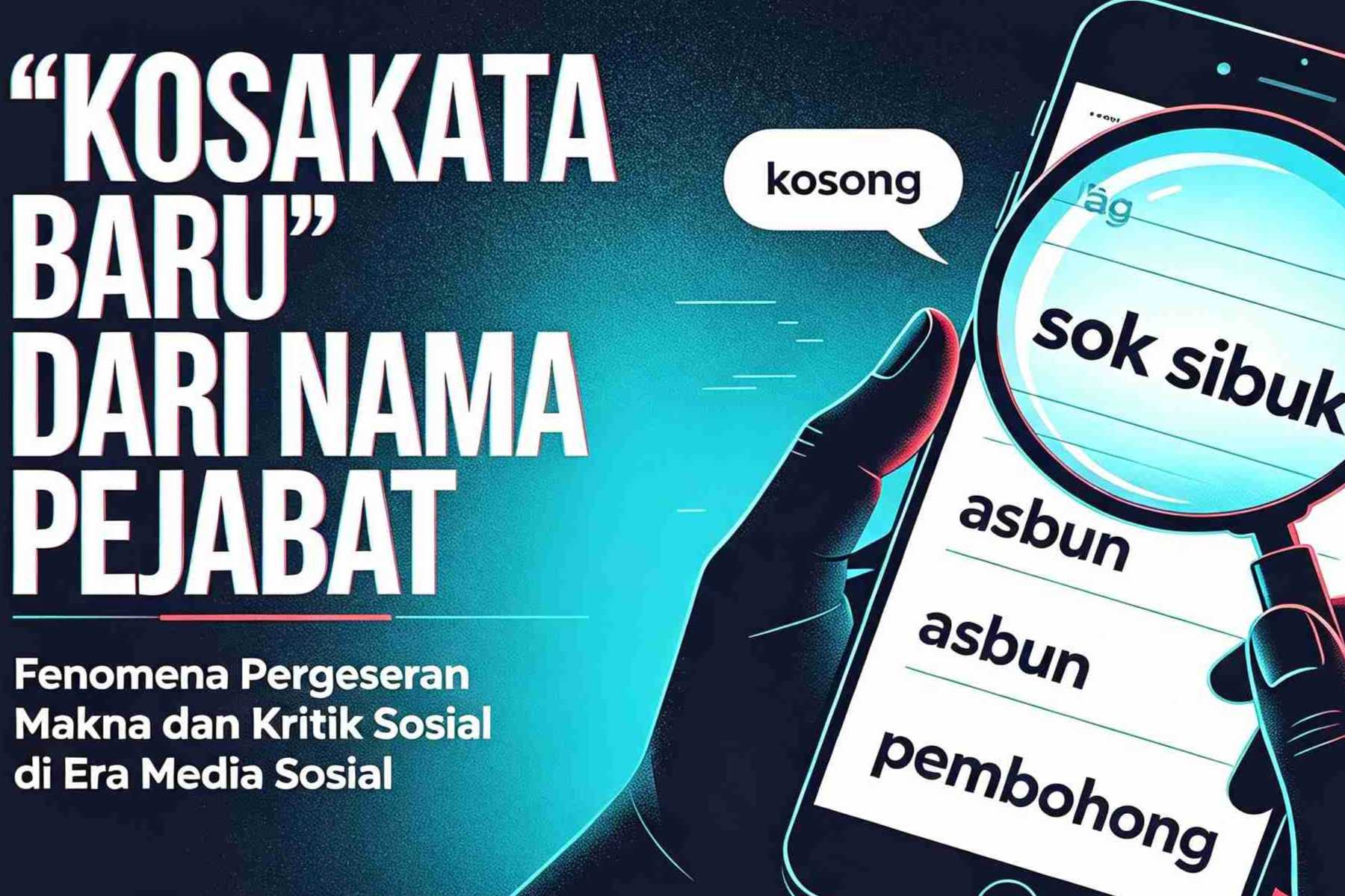 "KOSAKATA BARU" DARI NAMA PEJABAT: FENOMENA PERGESERAN MAKNA DAN KRITIK SOSIAL DI ERA MEDIA SOSIAL
